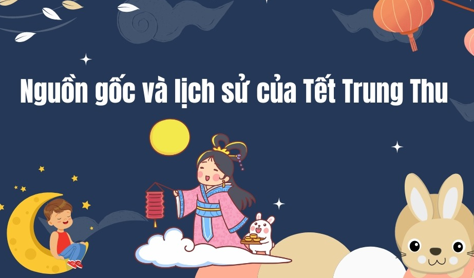 Nguồn gốc và ý nghĩa của ngày Tết Trung thu